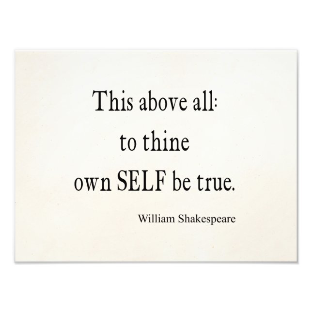 Shakespeare Quote To Thine Own Self Be True Quotes Photo Print (Front)