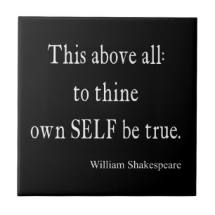 Shakespeare Quote To Thine Own Self Be True Quotes Tile