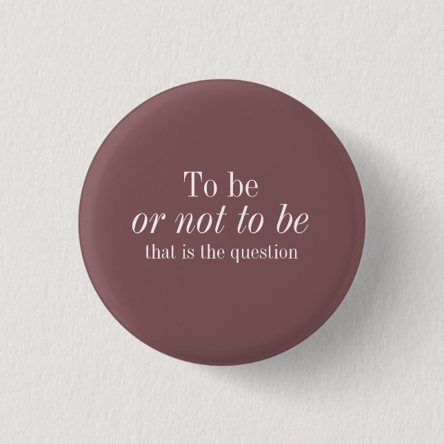 Shakespeare To Be or Not - Brown Button (Front)