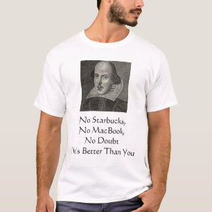 Shakespeare's Better Than You T-Shirt