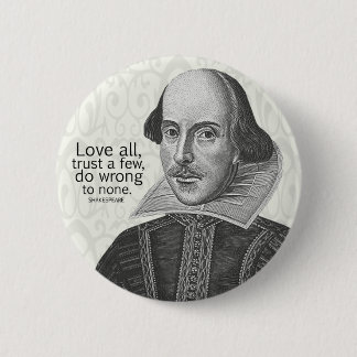 Shakespeare's Love All, Trust a Few, Do... Quote 2 Inch Round Button