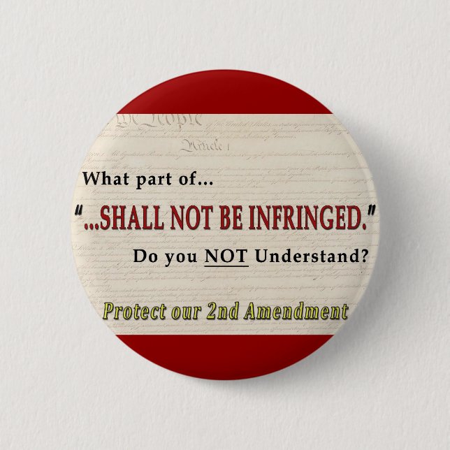 Shall NOT be Infringed 2 Inch Round Button (Front)
