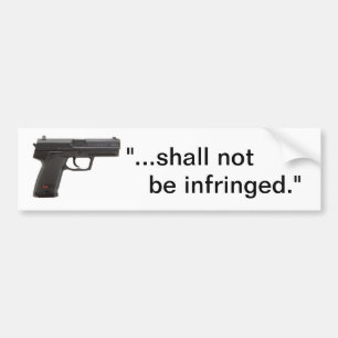 "...shall not  be infringed." bumper sticker