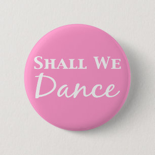 Shall We Dance Gifts 2 Inch Round Button