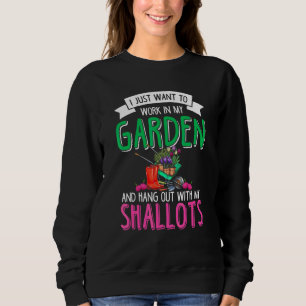 Shallot Gardening Garden Gardener Plant Vegetables Sweatshirt