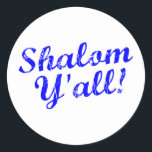 Shalom Y'all! Classic Round Sticker<br><div class="desc">Judaism meets Southern hospitality with this funny,  "Shalom,  Y'all!" design.</div>