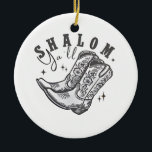 Shalom Y'all Cowboy Jewish Hanukkah West  Ceramic Ornament<br><div class="desc">Hanukkah humour,  Western cowboy theme,  Jewish holiday 2025,  menorah celebration,  funny Jewish phrase,  cowboy boot design,  southern Jewish pride,  Hanukkah with a twist,  cultural fusion,  festive spirit</div>