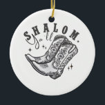 Shalom Y'all Cowboy Jewish Hanukkah West  Ceramic Ornament<br><div class="desc">Hanukkah humour,  Western cowboy theme,  Jewish holiday 2025,  menorah celebration,  funny Jewish phrase,  cowboy boot design,  southern Jewish pride,  Hanukkah with a twist,  cultural fusion,  festive spirit</div>