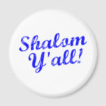 Shalom Y'all! Magnet<br><div class="desc">Judaism meets Southern hospitality with this funny,  "Shalom,  Y'all!" design.</div>