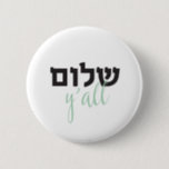 ShalomY'all, Hebrew 2 Inch Round Button<br><div class="desc">Shalom Y'all</div>