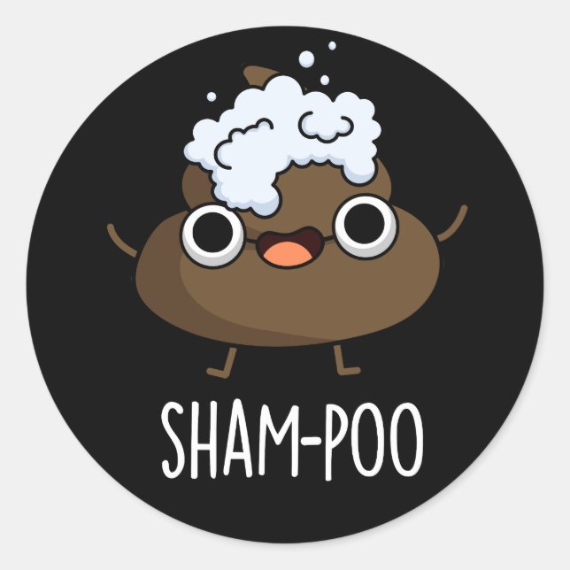 Sham-poo Funny Poop With Shampoo Pun Dark BG Classic Round Sticker (Front)