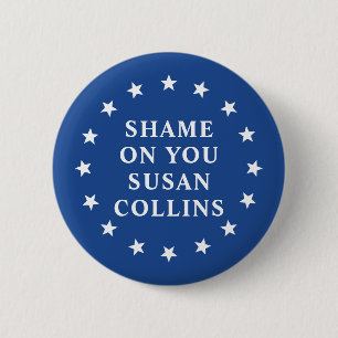 Shame on you Susan Collins 2 Inch Round Button