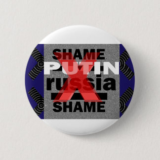 Shame PUTIN  Russia Dictator Voilent ANTI-social D 2 Inch Round Button