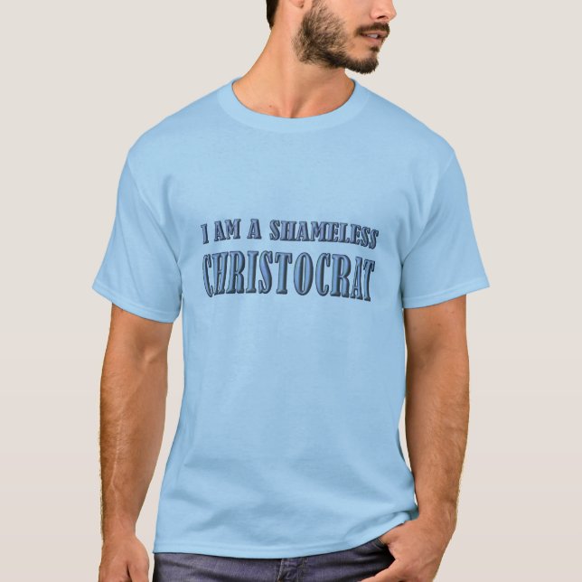 Shameless Christocrat T-Shirt (Front)