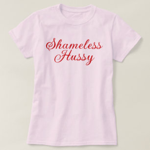 Shameless Hussy T-Shirt