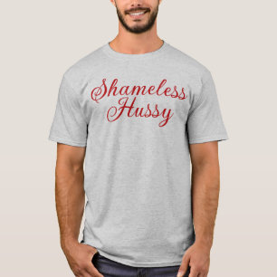 Shameless Hussy T-Shirt