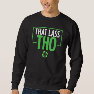 Shamrock Dat Lass Tho St Paddy's Day Irish Pride P Sweatshirt