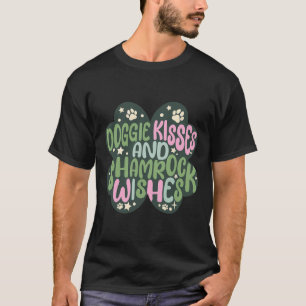 Shamrock Doggie Kisses Shamrock Wishes St Patricks T-Shirt