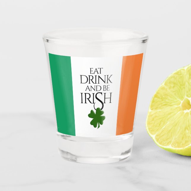 Shamrock Eat Drink and Be Irish Flag Shot Glass (Front)