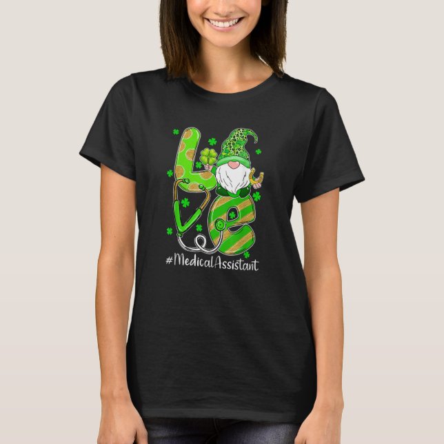 Shamrock Gnome Love Medical Assistant St Patricks  T-Shirt (Front)