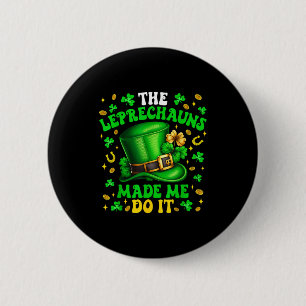 Shamrock Leprechauns Made Me Do It St Patricks Day 2 Inch Round Button