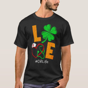 Shamrock Love Or Life Nurse Happy St Patrick S Day T-Shirt