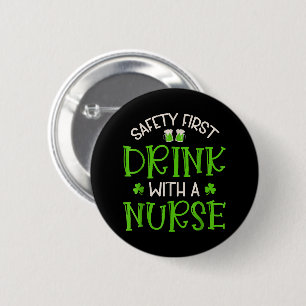 Shamrock Safety First Drink With A Nurse 2 Inch Round Button