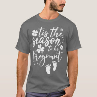 Shamrock Tis The Season To Be Pregnant St Patricks T-Shirt