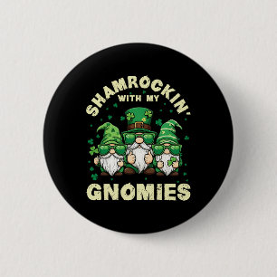 Shamrockin’ With My Gnomies St Patrick’s Day Fo Me 2 Inch Round Button