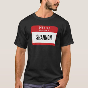 Shannon Name Tag Hello My Name Is Shannon T-Shirt
