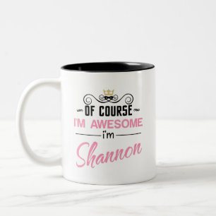Shannon of course I'm awesome Two-Tone Coffee Mug