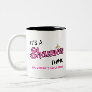 Shannon thing you wouldn't understand Two-Tone coffee mug