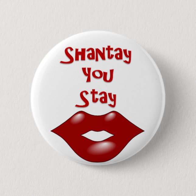 Shantay You Stay / Sashay Away 2 Inch Round Button (Front)