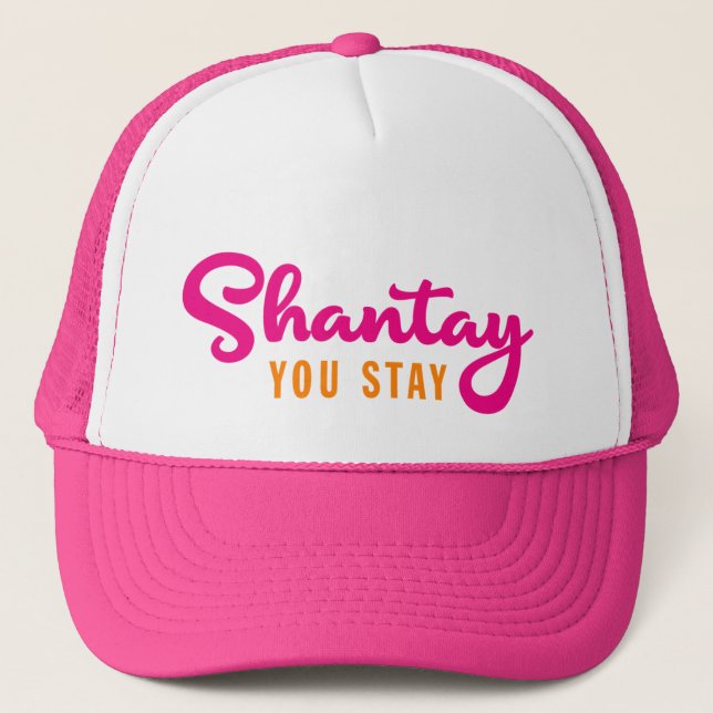 Shantay, You Stay. Trucker Hat (Front)