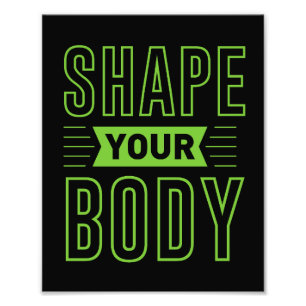 SHAPE YOUR BODY                                    PHOTO PRINT