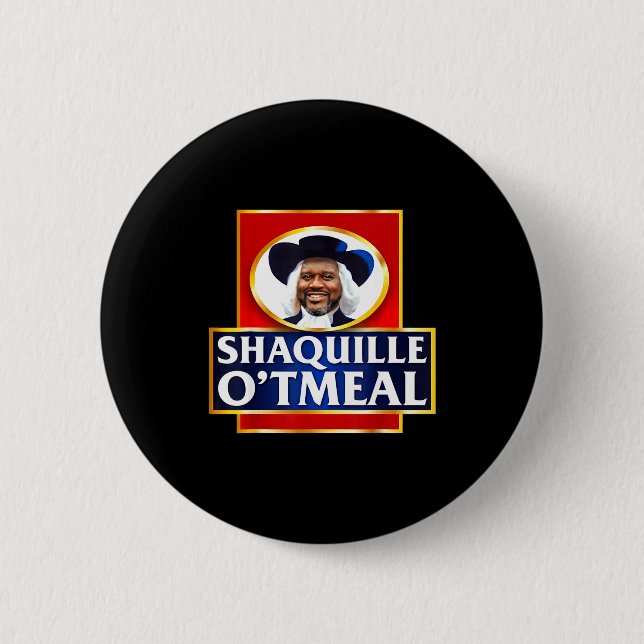 Shaquille Oatmeal Funny Meme  2 Inch Round Button (Front)