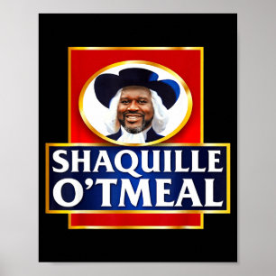 Shaquille Oatmeal Funny Meme Poster