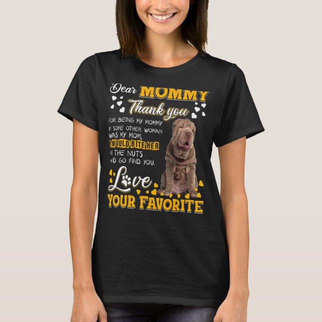 Shar Pei Dear Mommy Thank You For Being My Mommy T-Shirt (Front)
