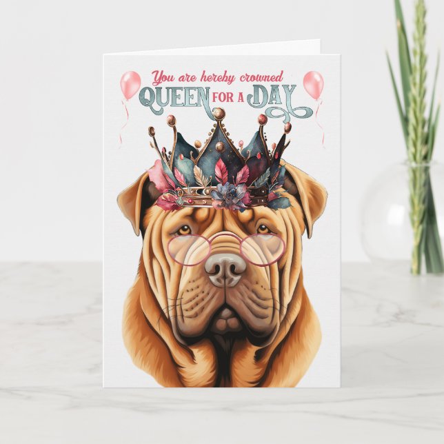 Shar Pei Queen for a Day Funny Birthday Card (Front)