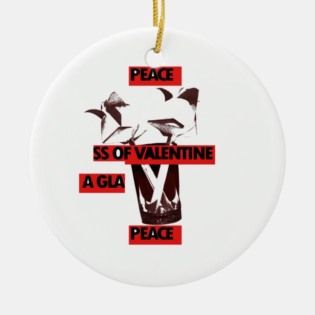 Share the Love: A Glass of Valentine Peace Art  Ceramic Ornament (Front)