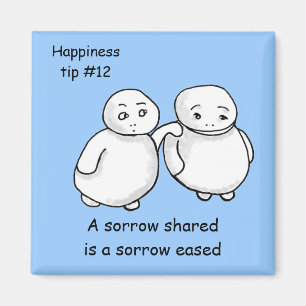 share your sorrows magnet