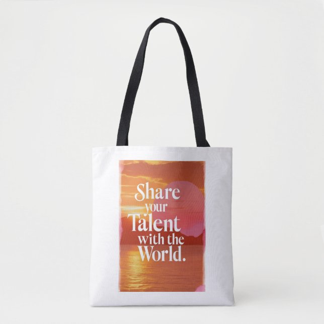 Share Your Talent With The World Tote Bag (Front)