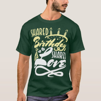 Shared Birthday Gifts Family Born On Same Day  T-Shirt