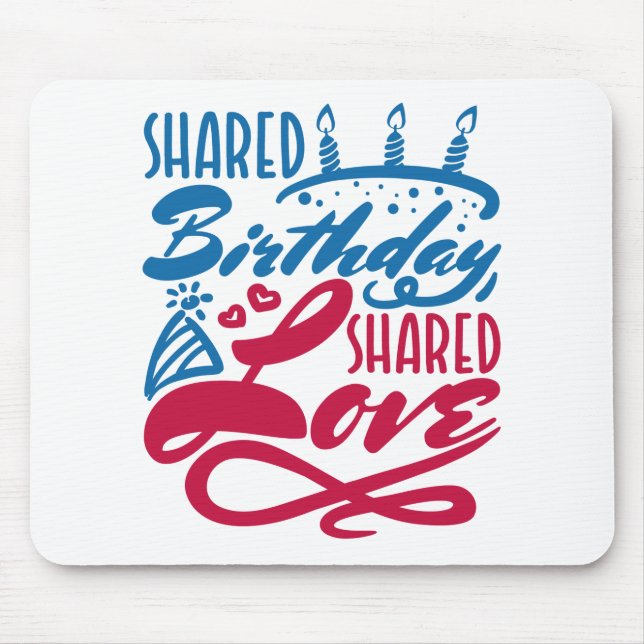 Shared Birthday Shared Love Mouse Pad (Front)