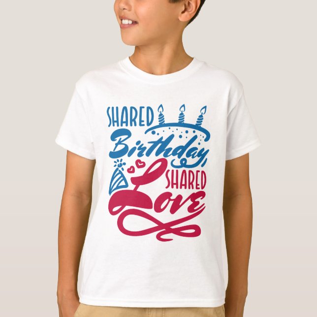 Shared Birthday Shared Love T-Shirt (Front)