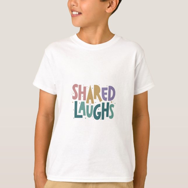 Shared Laughs T-Shirt (Front)