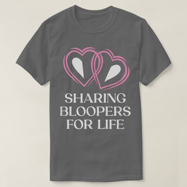 Sharing Bloopers for Life Wedding Funny Bride and  T-Shirt (Design Front)
