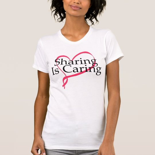 sharing is caring T-Shirt