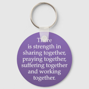 Sharing, Praying, and Working Together Keychain