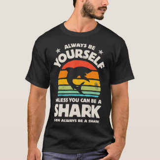 Shark Always Be Yourself Retro Vintage Men Women S T-Shirt